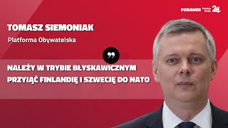 Tomasz Siemoniak o przyjęciu Szwecji i Finlandii do NATO: odpowiedź na działania Rosji