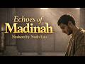 Echos Of Madinah - Emotional Nasheed About Loss & Faith | Noah Lais