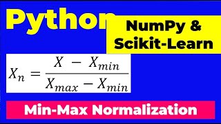 Effortless Min-Max Normalization: NumPy & Scikit-Learn Guide