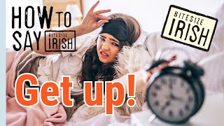 How to say 'Get up!' in Irish #bitesizeirish