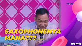 GAYA DAN SUARANYA SIH LAGI NIUP SAXOPHONE, TAPI SAXOPHONENYA MANA YAA | BROWNIS (20/1/22) P1