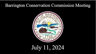 Barrington, NH Conservation Commission Meeting - July 11, 2024