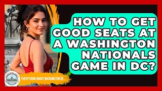 How To Get Good Seats At A Washington Nationals Game In DC? - Everything About Washington DC