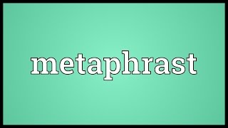 Metaphrast Meaning