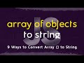 How to Convert JavaScript Array of Objects into String in 12 Minutes | 9 Comprehensive Ways in JS