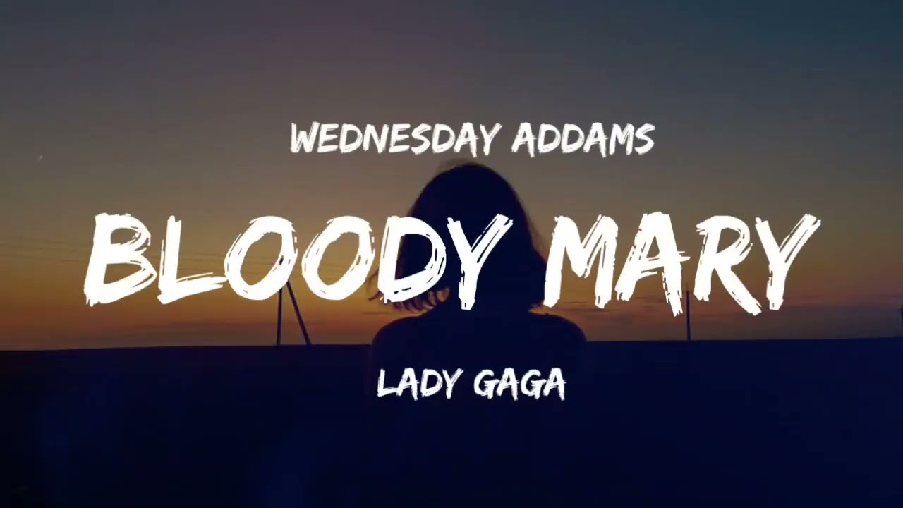 Lady Gaga - Bloody Mary (Lyrics){Wednesday Addams Dance} [TikTok Song ...