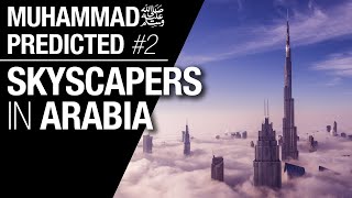 Muhammad (PBUH) predicted skyscrapers in Arab lands | Islamic prophecies part 2