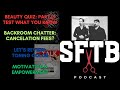 HTB BEAUTY SFTB PODCAST: EP 40: Beauty Quiz, Discussions, Product Review, Motivation/Empowerment