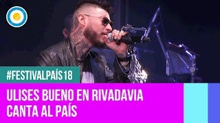 Festival País '18 - Ulises Bueno en Rivadavia Canta al país