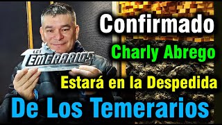 Confirmado Charly Abrego estará en la Despedida De Los Temerarios en La Cdmx 20–21 Dic 24 Nos Vemos