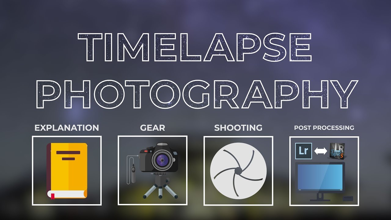 A Complete Guide To Timelapse Photography Youtube