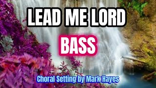 Lead Me, Lord / BASS / Choir - Choral Setting by Mark Hayes