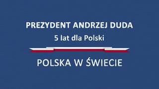 Pięć lat dla Polski Prezydenta Andrzeja Dudy – Polska w świecie