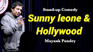 Sunny Leone & Hollywood  | Stand-Up Comedy by Mayank Pandey