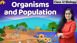 Organisms and Populations Class 12 | Biology NCERT Chapter 11 Bio | CBSE NEET - One Shot