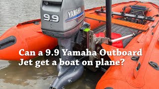 Smallest Outboard Jet anywhere! Can a Yamaha 9.9 get a boat on Plane?