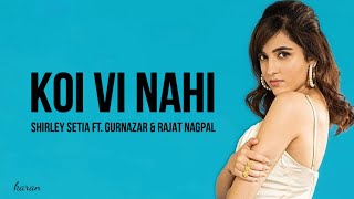 Shirley Setia - Koi Vi Nahi (Lyrics) ft. Gurnazar & Rajat Nagpal