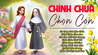 ALBUM THÁNH CA CÔNG GIÁO TUYỂN CHỌN MỚI NHẤT | CHÍNH CHÚA CHỌN CON || PLAYLIST NHẠC THÁNH CA