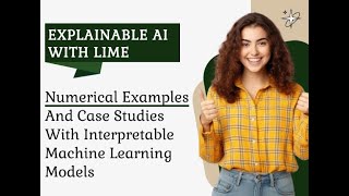 Explainable AI with LIME | Numerical Examples & Case Studies for Interpretable ML Models