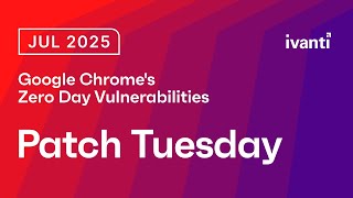 Patch Tuesday: Google Chrome's Zero Day Vulnerabilities