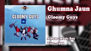 Gloomy Guys - Ghumna Jaun