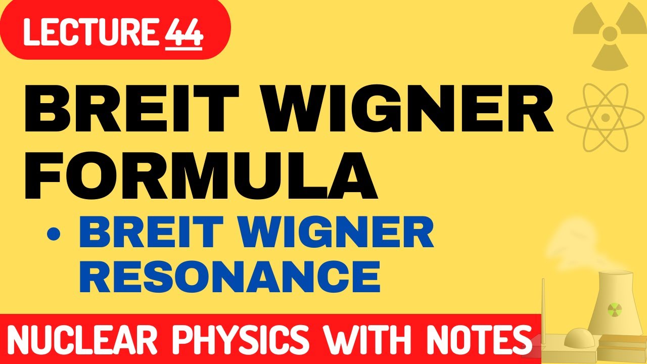 What Is Breit Wigner Formula In Nuclear Physics? | Breit Wigner Formula ...