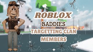 ROBLOX BADDIES but I target clan members only!! 💅