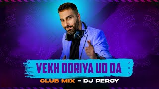 Vekh Doriya Ud Da - Club Mix | DJ Percy | Amar Singh Chamkila | Amarjot | New Punjabi Song 2023