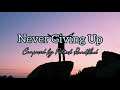 Never Giving Up Lyrics _ Song by Patrick Rundblad _ Written and Performed by Rachael Schroeder