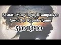 👄Scorpio👄Sesuatu Yang Ingin Disampaikan Sosok Ini Kepada Kamu💨