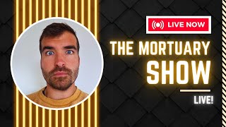 The Mortuary Show - LIVE 🔴