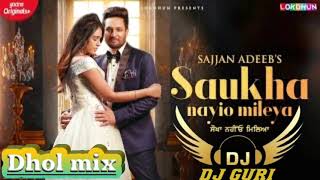 Saukha Nayio Mileya dhol mix | Sajjan Adeeb | Dj Guri | New Punjabi song dhol mix 2021@ LOKDHUN