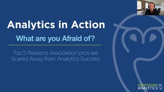 Analytics in Action: 5 Reasons Analytics Scares People Off