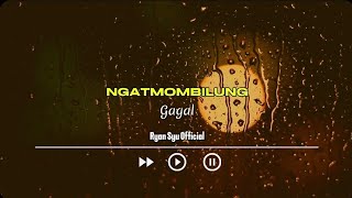 Ngatmombilung - Gagal | Lirik Lagu