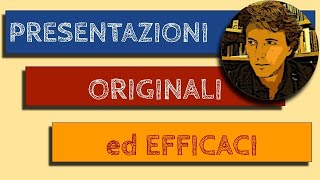 Presentazioni originali ed efficaci