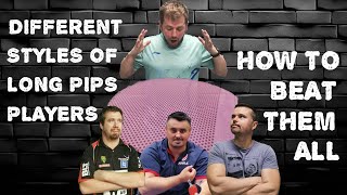 Different styles of play with long pips and how to beat them