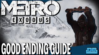 METRO EXODUS | HOW TO GET THE GOOD ENDING GUIDE
