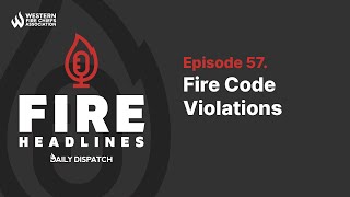 Fire Code Violations | Fire Headlines Podcast