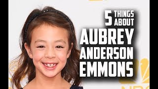 5 Things You May Not Know About Aubrey Anderson-Emmons