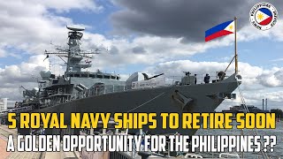 5 Royal Navy Ships to Retire Soon: A Golden Opportunity for the Philippines ?