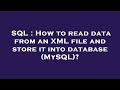 SQL : How to read data from an XML file and store it into database (MySQL)?