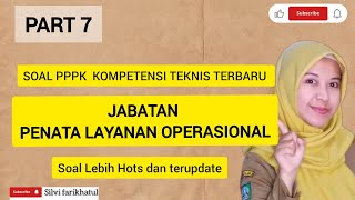 PART 7 ❗️SOAL PPPK  KOMPETENSI TEKNIS TERBARU JABATAN JABATAN PENATA LAYANAN OPERASIONAL