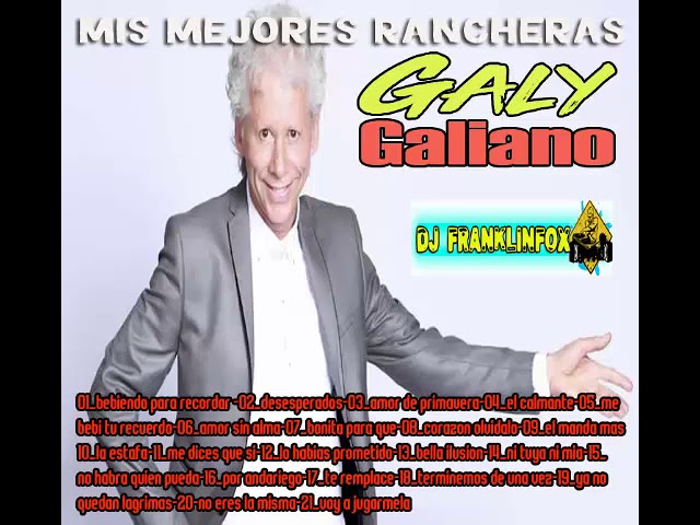 GALY GALIANO Y SUS MEJORES RANCHERAS (DJ FRANKLINFOX)’ GALY GALIANO Y SUS MEJORES RANCHERAS (DJ FRANKLINFOX)