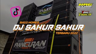 DJ SAHUR TERBARU 2022 || BASS HOREGG