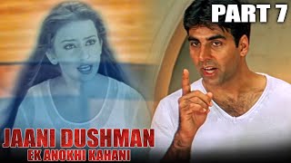 Jaani Dushman: Ek Anokhi Kahani - Part 7 l Superhit Action Hindi Movie l Sunny Deol, Manisha Koirala