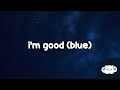 David Guetta & Bebe Rexha - I'm Good (Blue) (Clean - Lyrics) | im good yeah im feelin alright