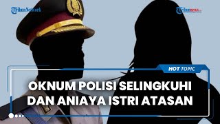 Oknum Polisi di Maluku Selingkuhi dan Aniaya Istri Atasan di Hotel, Diduga Pelaku Cemburu