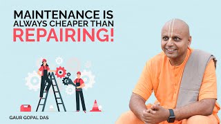 Maintenance Is always Cheaper Than Repairing! Gaur Gopal Das | #shorts