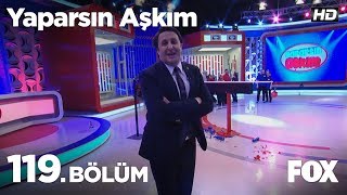 Yaparsın Aşkım 119. Bölüm