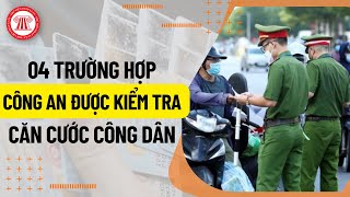 04 Trường Hợp Công An Được Kiểm Tra Căn Cước Công Dân | THƯ VIỆN PHÁP LUẬT